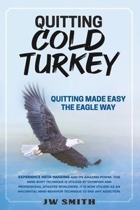 bokomslag Quitting Cold Turkey: Quitting Made Easy, The Eagle Way