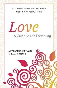 bokomslag Love: A Guide To Life Partnering