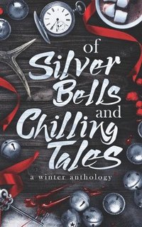 bokomslag Of Silver Bells and Chilling Tales