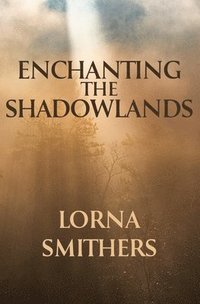 bokomslag Enchanting The Shadowlands
