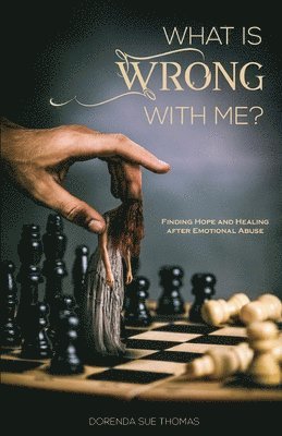 What is Wrong with Me?: Finding Hope and Healing after Emotional Abuse 1