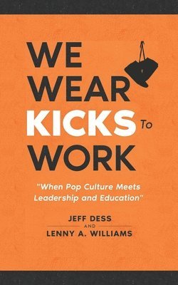 We Wear Kicks To Work: When Pop Culture Meets Leadership and Education 1