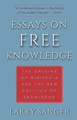 bokomslag Essays on Free Knowledge: The Origins of Wikipedia and the New Politics of Knowledge