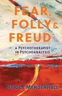 bokomslag Fear, Folly and Freud
