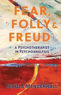 bokomslag Fear, Folly and Freud