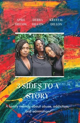 Debra Dillon, April Dillon, Krystal Dillon - 3 Sides to a Story, Häftad