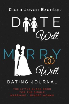 Date Well Marry Well Dating Journal 1