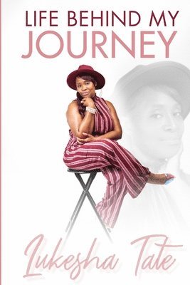 Lukesha Tate, LuKesha Tate, Katherine Young - Life Behind My Journey, Häftad