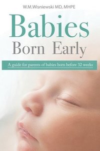 bokomslag Babies Born Early: A guide for parents of babies born before 32 weeks