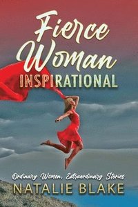 bokomslag Fierce Woman Inspirational: Ordinary Women, Extraordinary Stories