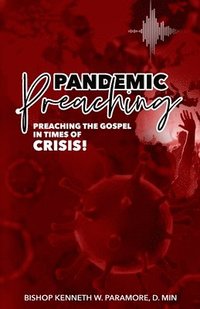 bokomslag Pandemic Preaching: Preaching the Gospel in Times of Crisis