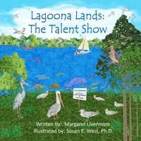 bokomslag Lagoona Lands: The Talent Show: The Lagoona Lands animals share their individual talents at the annual Gathering.