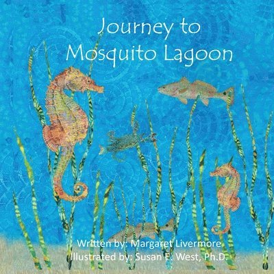 Journey to Mosquito Lagoon: Lawrence, the seahorse, has many adventures with his animal friends along the journey to Mosquito Lagoon. 1