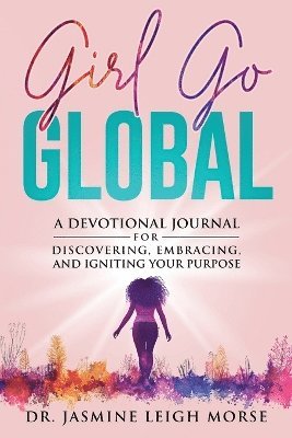 Jasmine Leigh Morse, Dr. Jasmine Leigh Morse - Girl Go Global, Häftad
