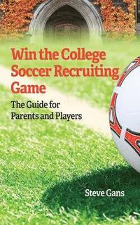 bokomslag Win the College Soccer Recruiting Game
