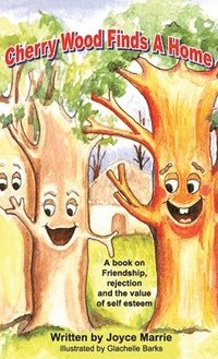 bokomslag Cherry Wood Finds A Home: A book on Friendship, Rejections and the Value of Self-Esteem