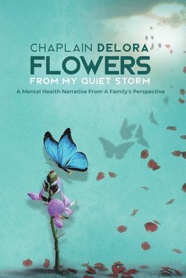Chaplain Delora - Flowers From My Quiet Storm, Häftad. Tillgänglighet: Lägg i varukorg