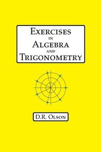 bokomslag Exercises in Algebra and Trigonometry