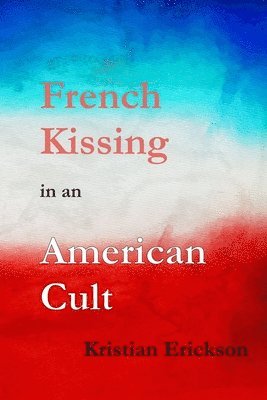 bokomslag French Kissing in an American Cult