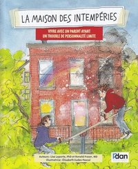 bokomslag La Maison Des Intemperies: Vivre Avec Un Parent Ayant Un Trouble de Personnalite Limite