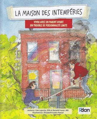 Lisa Laporte, Ronald Fraser - La Maison Des Intemperies: Vivre Avec Un Parent Ayant Un Trouble de Personnalite Limite, Häftad