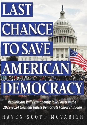 Last Chance to Save American Democracy 1