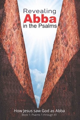 John A Fazio - Revealing Abba in the Psalms, Häftad