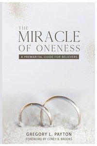 bokomslag The Miracle of Oneness