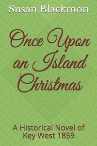 bokomslag Once Upon an Island Christmas: A Historical Novel of Key West 1859