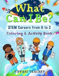 bokomslag What Can I Be? STEM Careers from A to Z