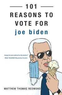 bokomslag 101 Reasons to Vote for Joe Biden