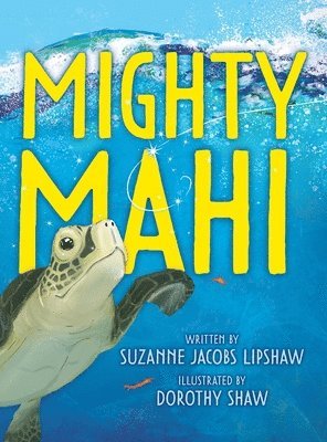 Suzanne Jacobs Lipshaw - Mighty Mahi, Inbunden