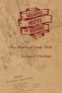 bokomslag Marauders, Misfits, and Mormons