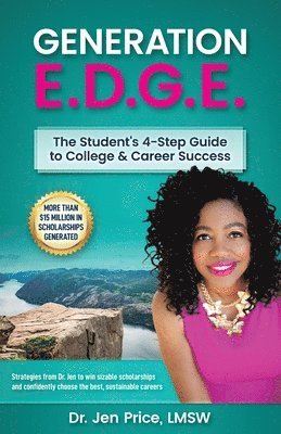 Generation E.D.G.E.: The Student's 4-Step Guide to College & Career Success 1