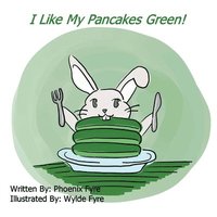 bokomslag I Like My Pancakes Green: An I Love Learning book