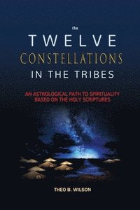 bokomslag The Twelve Constellations in the Tribes