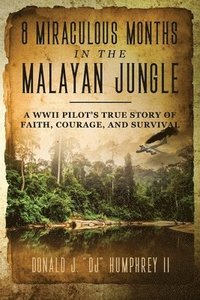 bokomslag 8 Miraculous Months in the Malayan Jungle