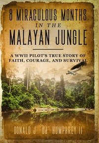 bokomslag 8 Miraculous Months in the Malayan Jungle