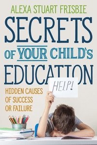bokomslag Secrets of Your Child's Education