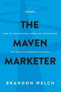bokomslag The Maven Marketer