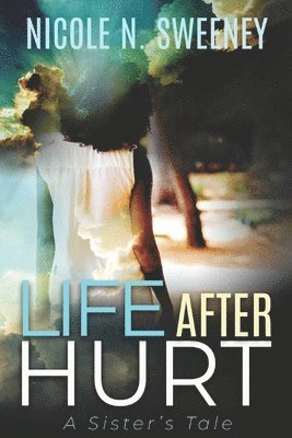 Life After Hurt: A Sister's Tale 1