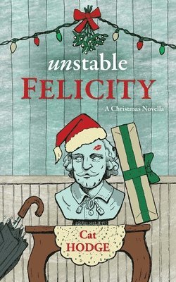 Cat Hodge - Unstable Felicity: A Christmas Novella, Häftad
