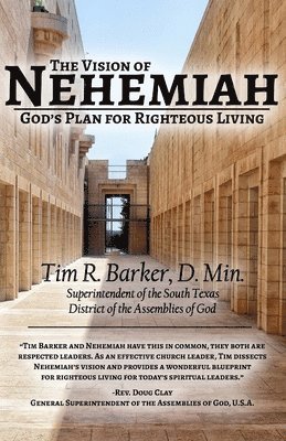 Tim R. Barker - The Vision of Nehemiah: God's Plan for Righteous Living, Häftad