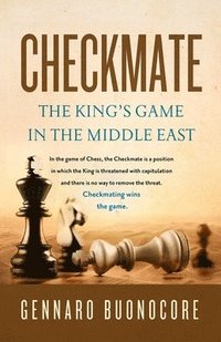 bokomslag Checkmate: The King's Game in the Middle East