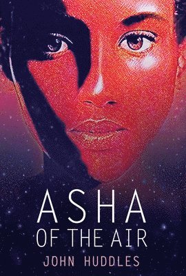 John Huddles - Asha of the Air, Inbunden