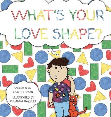 Catie Lehman, Deborah Rice - What's Your Love Shape?, Inbunden