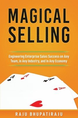 bokomslag Magical Selling: Engineering Enterprise Sales Success on Any Team, in Any Industry, and in Any Economy