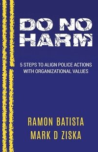 bokomslag Do No Harm: 5 Steps to Align Police Actions with Community Values