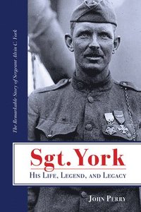 bokomslag Sgt. York His Life, Legend, and Legacy