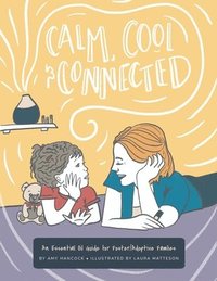 bokomslag Calm Cool and Connected: An Essential Oil Guide for Foster/Adoptive Families